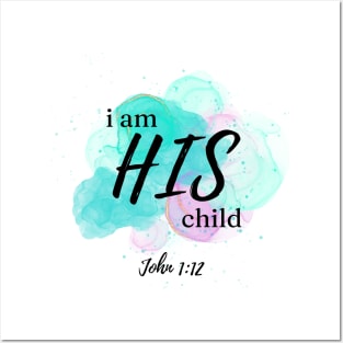 I am HIS child - John 1:12 Posters and Art